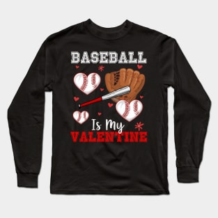 Baseball Is My Valentine Long Sleeve T-Shirt